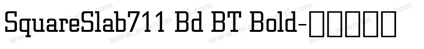 SquareSlab711 Bd BT Bold字体转换